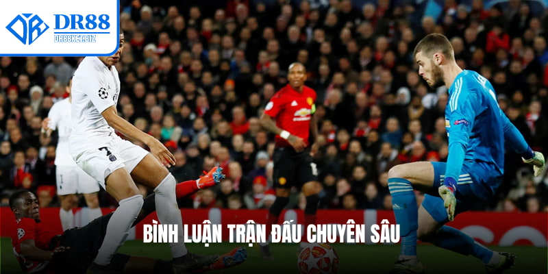 Bình luận trận đấu chuyên sâu