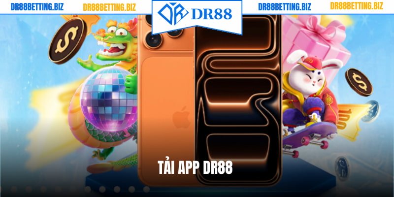 Tải App DR88 - Download Ứng Dụng Để Cá Cược Tiện Lợi Hơn