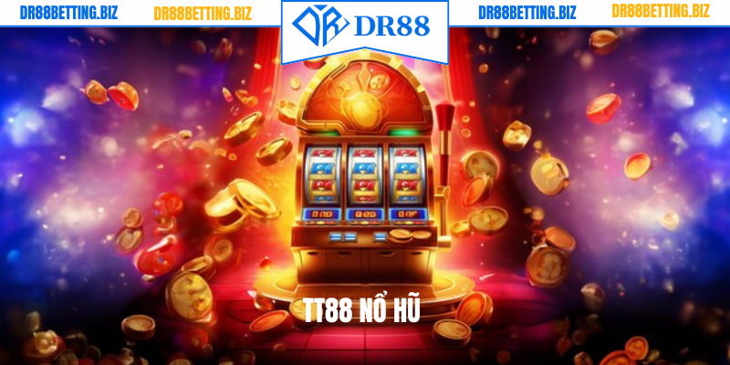 TT88 Nổ Hũ - Sân Chơi Slots Đẳng Cấp, Đáng Tham Gia
